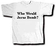 Who Woulld Jesus Bomb?